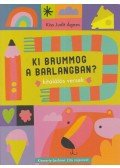 Kiss Judit Ágnes - Ki brummog a barlangban? - Kitalálós versek
