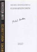 Michel Houellebecq - Elemi részecskék (aláírt)