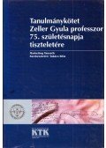 Takács Béla - Tanulmánykötet Zeller Gyula professzor 75. születésnapja tiszteletére