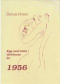 Darvas Ferenc - Egy szerelem története és 1956 I. kötet (dedikált)