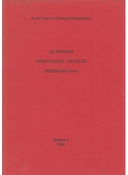 Bihariné Krekó Ilona - Az óvodai környezeti nevelés módszertana Bihariné Krekó Ilona - Az óvodai környezeti nevelés módszertana, Budapest 2004 antikvár könyv
