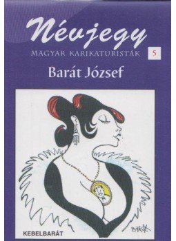 Barát József - Névjegy 5. - Barát József Barát József - Névjegy 5. - Barát József, Budapest 2003 antikvár könyv