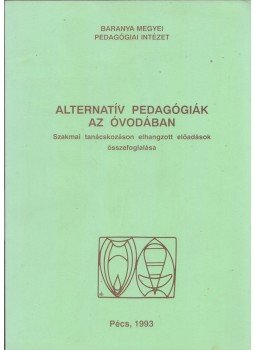 Kovács Andrásné - Alternatív pedagógiák az óvodában Kovács Andrásné - Alternatív pedagógiák az óvodában, Pécs 1993 antikvár könyv