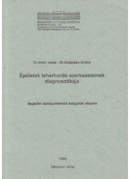 W. dr. Arató Anna, Dr. Dulácska Endre - Épületek teherhordó szerkezeteinek diagnosztikája W. dr. Arató Anna, Dr. Dulácska Endre - Épületek teherhordó szerkezeteinek diagnosztikája, Budapest 1994 antikvár könyv