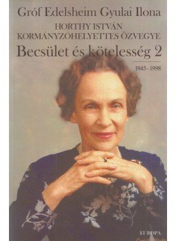 Edelsheim Gyulai Ilona - Becsület és kötelesség 2. Edelsheim Gyulai Ilona - Becsület és kötelesség 2., Budapest 2011 antikvár könyv