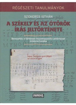 Szekeres István - A székely és az ótörök írás jeltörténete (dedikált) Szekeres István - A székely és az ótörök írás jeltörténete (dedikált), Budapest 2008 antikvár könyv