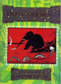 Rudyard Kipling - Hogyvolt-mesék Rudyard Kipling - Hogyvolt-mesék, 2010 antikvár könyv