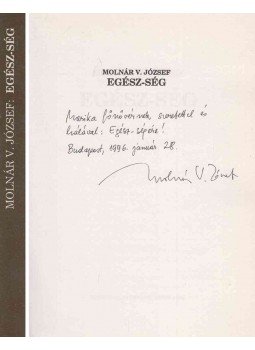 Molnár V. József - Egész-ség (dedikált) Molnár V. József - Egész-ség (dedikált), Pécs 1995 antikvár könyv
