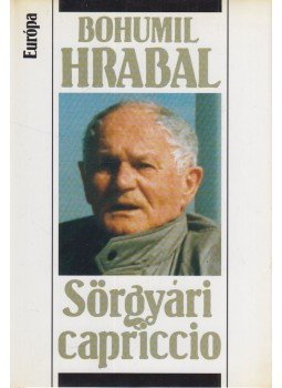 Bohumil Hrabal - Sörgyári capriccio Bohumil Hrabal - Sörgyári capriccio, Budapest 2002 antikvár könyv