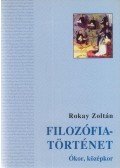 Rokay Zoltán - Filozófiatörténet I.
