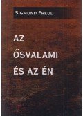 Sigmund Freud - Az Ősvalami és az Én