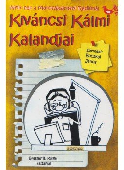 Sármási János, Bocskai János - Kíváncsi Kálmi kalandjai Sármási János, Bocskai János - Kíváncsi Kálmi kalandjai, Marosvásárhely 2017 antikvár könyv