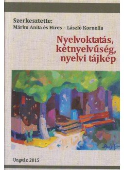 Márku Anita (szerk.), Hires-László Kornélia (szerk.) - Nyelvoktatás, kétnyelvűség, nyelvi tájkép Márku Anita (szerk.), Hires-László Kornélia (szerk.) - Nyelvoktatás, kétnyelvűség, nyelvi tájkép, Ungvár 2015 antikvár könyv