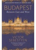 Victor Sebestyen - Budapest: Between East and West