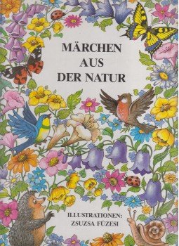 Füzesi Zsuzsa, Molnár Andrea - Märchen aus der Natur Füzesi Zsuzsa, Molnár Andrea - Märchen aus der Natur, Budapest 0 antikvár könyv