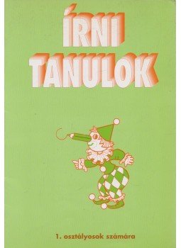 Romankovics András, Romankovicsné Tóth Katalin, Meixner Ildikó - Írni tanulok Romankovics András, Romankovicsné Tóth Katalin, Meixner Ildikó - Írni tanulok, Mogyoród 1993 antikvár könyv