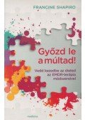 Francine Shapiro - Győzd le a múltad!