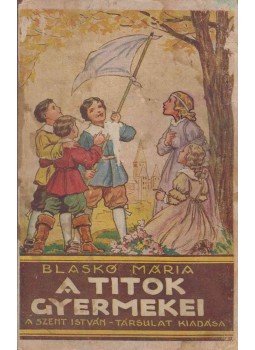 Blaskó Mária - A titok gyermekei Blaskó Mária - A titok gyermekei, Budapest 0 antikvár könyv