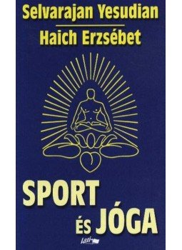 Selvarajan Yesudian, Haich Erzsébet - Sport és jóga Selvarajan Yesudian, Haich Erzsébet - Sport és jóga, Szeged 2004 antikvár könyv