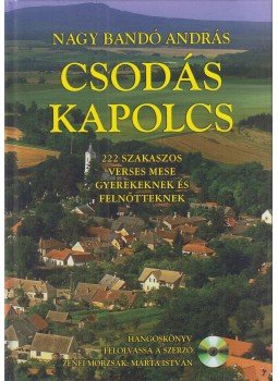 Nagy Bandó András - Csodás Kapolcs (dedikált) Nagy Bandó András - Csodás Kapolcs (dedikált), Pécs 2016 antikvár könyv