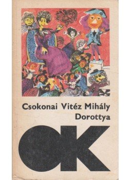 Csokonai Vitéz Mihály - Dorottya / A méla tempefői Csokonai Vitéz Mihály - Dorottya / A méla tempefői, Budapest 1983 antikvár könyv