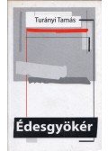 Turányi Tamás - Édesgyökér