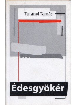 Turányi Tamás - Édesgyökér Turányi Tamás - Édesgyökér, null 0 antikvár könyv