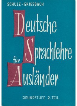 Griesbach,Heinz, Schulz,Dora - Deutsche Sprachlehre für Ausländer 2. Griesbach,Heinz, Schulz,Dora - Deutsche Sprachlehre für Ausländer 2., München 1965 antikvár könyv