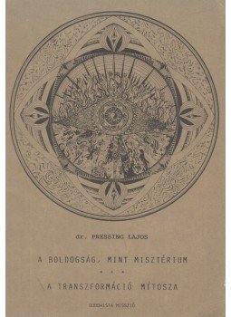 Pressing Lajos - A boldogság, mint misztérium / A transzformáció mítosza Pressing Lajos - A boldogság, mint misztérium / A transzformáció mítosza, Budapest 1986 antikvár könyv
