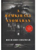 Richard Chizmar - A rémkirály nyomában