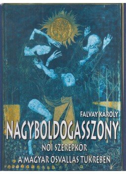 Falvay Károly - Nagyboldogasszony Falvay Károly - Nagyboldogasszony, Budapest 2006 antikvár könyv