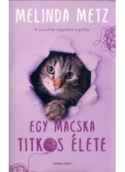 Melinda Metz - Egy macska titkos élete Melinda Metz - Egy macska titkos élete, Budapest 2022 antikvár könyv