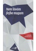 Pál Dániel Levente (szerk.) - Nem lövöm fejbe magam