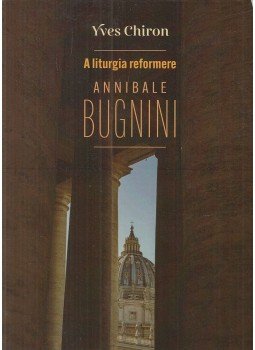 Yves Chiron - A liturgia reformere Annibale Bugnini Yves Chiron - A liturgia reformere Annibale Bugnini, Budapest 2022 antikvár könyv