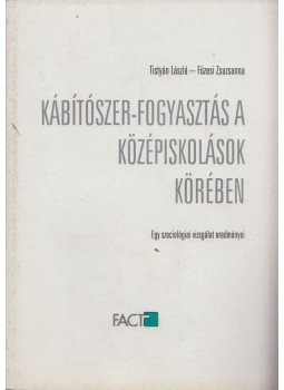 Tistyán László, Füzesi Zsuzsanna - Kábítószer-fogyasztás a középiskolások körében Tistyán László, Füzesi Zsuzsanna - Kábítószer-fogyasztás a középiskolások körében, Pécs 0 antikvár könyv