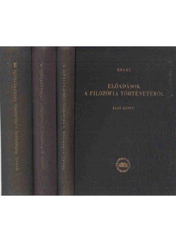 Hegel, Georg Wilhelm Friedrich - Előadások a filozófia történetéről I-III. Hegel, Georg Wilhelm Friedrich - Előadások a filozófia történetéről I-III., Budapest 1960 antikvár könyv