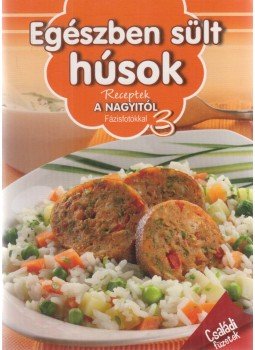 Horváth Ilona, Máté Pálné Terenyei Katalin, Tóth Gézáné Mogyorósi Magdolna, Erdei Sándorné - Egészben sült húsok Horváth Ilona, Máté Pálné Terenyei Katalin, Tóth Gézáné Mogyorósi Magdolna, Erdei Sándorné - Egészben sült húsok, Kisújszállás 2014 antikvár könyv