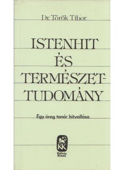 Dr. Török Tibor - Istenhit és természettudomány Dr. Török Tibor - Istenhit és természettudomány, Budapest 1996 antikvár könyv