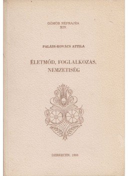 Paládi-Kovács Attila - Életmód, foglalkozás, nemzetiség Paládi-Kovács Attila - Életmód, foglalkozás, nemzetiség, Debrecen 1988 antikvár könyv