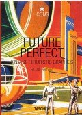 Jim Heimann - Future Perfect: Vintage Futuristic Graphics