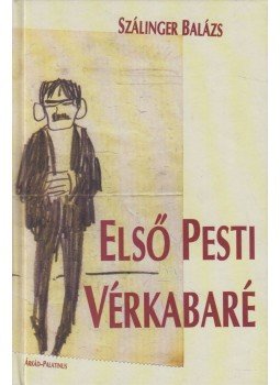 Szálinger Balázs - Első Pesti Vérkabaré Szálinger Balázs - Első Pesti Vérkabaré, Budapest 2002 antikvár könyv