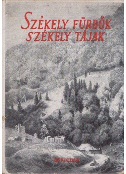 Kádár László - Székely fürdők, székely tájak, Budapest 1943 antikvár könyv