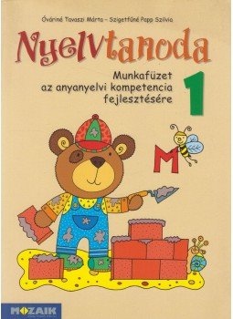 Óváriné Tavaszi Márta - Nyelvtanoda 1. - Munkafüzet az anyanyelvi kompetencia fejlesztésére - MS-1535U Óváriné Tavaszi Márta - Nyelvtanoda 1. - Munkafüzet az anyanyelvi kompetencia fejlesztésére - MS-1535U, Szeged 2011 antikvár könyv