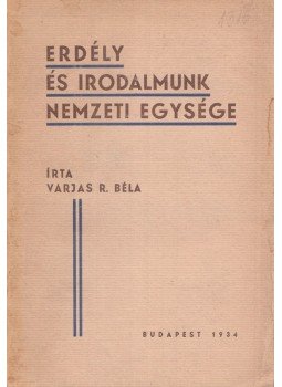 Varjas R. Béla - Erdély és irodalmunk nemzeti egysége, Budapest 1934 antikvár könyv