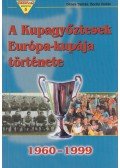 Dénes Tamás,Rochy Zoltán - A Kupagyőztesek Európa-kupája története (1960-1999)