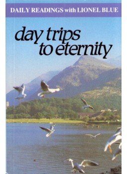 Daphne Richardson, Gordian Marshall - Day Trips to Eternity: Daily readings with Lionel Blue Daphne Richardson, Gordian Marshall - Day Trips to Eternity: Daily readings with Lionel Blue, London 1993 antikvár könyv