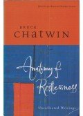 Bruce Chatwin - Anatomy of Restlessness