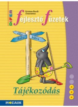 Kriston-Bordi Zsuzsanna - DIFER Fejlesztő füzetek - Tájékozódás - MS-9331V Kriston-Bordi Zsuzsanna - DIFER Fejlesztő füzetek - Tájékozódás - MS-9331V, Debrecen 2009 antikvár könyv