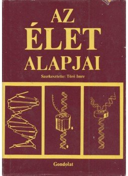 Törő Imre - Az élet alapjai Törő Imre - Az élet alapjai, Budapest 1989 antikvár könyv