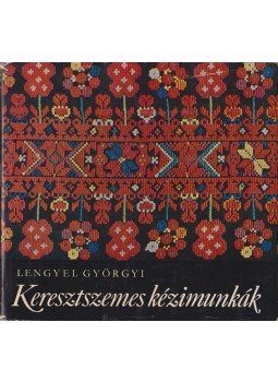 Lengyel Györgyi - Keresztszemes kézimunkák Lengyel Györgyi - Keresztszemes kézimunkák, Budapest 1970 antikvár könyv